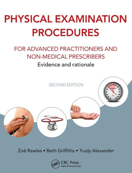 Physical Examination Procedures for Advanced Practitioners and Non-Medical Prescribers: Evidence and rationale, Second edition / Edition 2