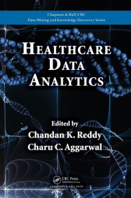 Title: Healthcare Data Analytics / Edition 1, Author: Chandan K. Reddy
