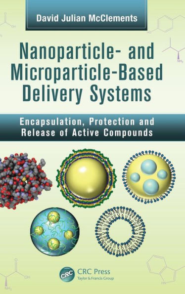 Nanoparticle- and Microparticle-based Delivery Systems: Encapsulation, Protection and Release of Active Compounds / Edition 1