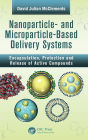 Nanoparticle- and Microparticle-based Delivery Systems: Encapsulation, Protection and Release of Active Compounds / Edition 1