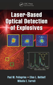 Title: Laser-Based Optical Detection of Explosives / Edition 1, Author: Paul M. Pellegrino