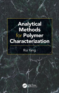 Title: Analytical Methods for Polymer Characterization / Edition 1, Author: Rui Yang