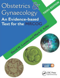 Title: Obstetrics & Gynaecology: An Evidence-based Text for MRCOG, Third Edition / Edition 3, Author: David M. Luesley