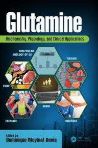 Title: Glutamine: Biochemistry, Physiology, and Clinical Applications / Edition 1, Author: Dominique Meynial-Denis