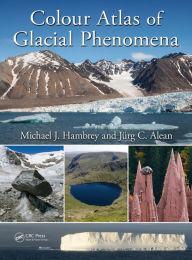 Title: Colour Atlas of Glacial Phenomena / Edition 1, Author: Michael J. Hambrey