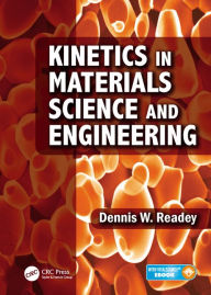 Title: Kinetics in Materials Science and Engineering / Edition 1, Author: Dennis W. Readey