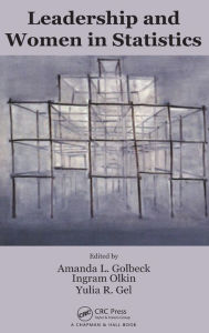 Title: Leadership and Women in Statistics / Edition 1, Author: Amanda L. Golbeck
