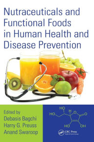Title: Nutraceuticals and Functional Foods in Human Health and Disease Prevention / Edition 1, Author: Debasis Bagchi