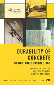 Title: Durability of Concrete: Design and Construction / Edition 1, Author: Mark Alexander