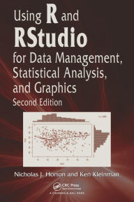 Title: Using R and RStudio for Data Management, Statistical Analysis, and Graphics / Edition 2, Author: Nicholas J. Horton
