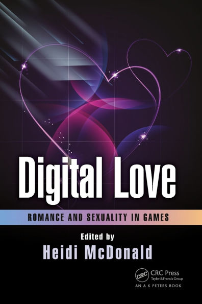 Digital Love: Romance and Sexuality in Games / Edition 1