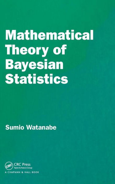 Mathematical Theory of Bayesian Statistics / Edition 1