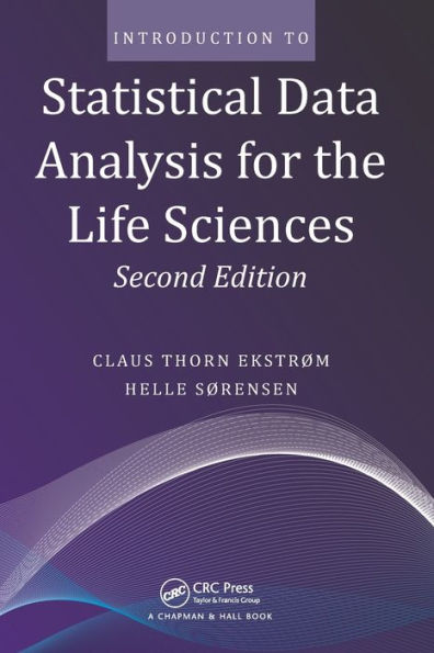 Introduction to Statistical Data Analysis for the Life Sciences / Edition 2