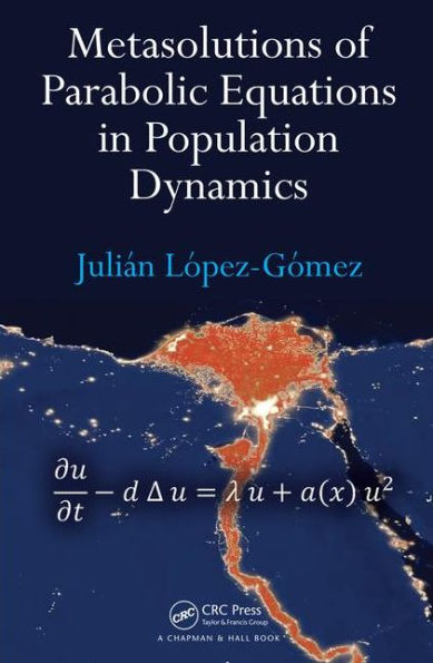 Metasolutions of Parabolic Equations in Population Dynamics / Edition 1