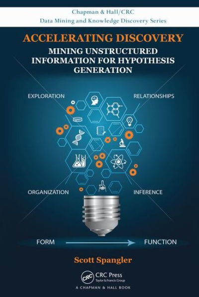 Accelerating Discovery: Mining Unstructured Information for Hypothesis Generation / Edition 1