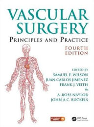 Title: Vascular Surgery: Principles and Practice, Fourth Edition / Edition 4, Author: Samuel Eric Wilson