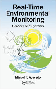 Title: Real-Time Environmental Monitoring: Sensors and Systems / Edition 1, Author: Miguel F. Acevedo