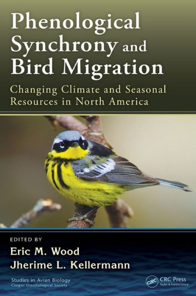 Phenological Synchrony and Bird Migration: Changing Climate and Seasonal Resources in North America / Edition 1