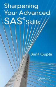 Ebook pdf free download Sharpening Your Advanced SAS Skills by Sunil Gupta MOBI PDF 9781482240375 (English Edition)