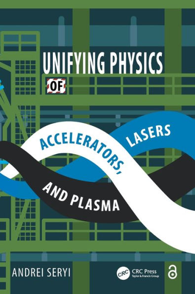 Unifying Physics of Accelerators, Lasers and Plasma / Edition 1