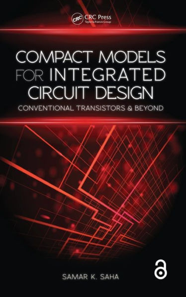 Compact Models for Integrated Circuit Design: Conventional Transistors and Beyond / Edition 1