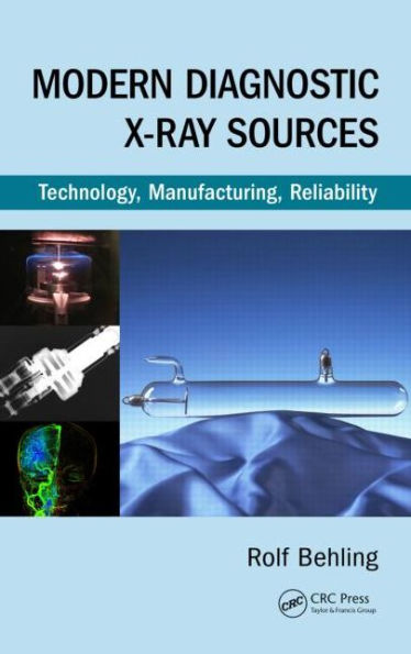 Modern Diagnostic X-Ray Sources: Technology, Manufacturing, Reliability / Edition 1
