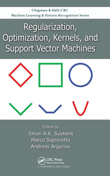 Regularization, Optimization, Kernels, and Support Vector Machines / Edition 1