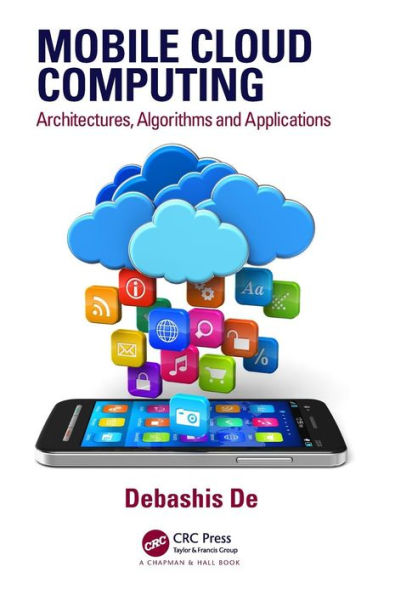 Mobile Cloud Computing: Architectures, Algorithms and Applications / Edition 1