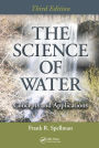 The Science of Water: Concepts and Applications, Third Edition / Edition 3