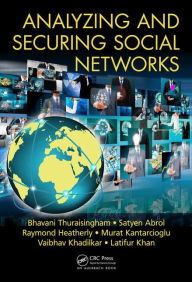 Title: Analyzing and Securing Social Networks / Edition 1, Author: Bhavani Thuraisingham