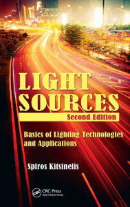 Title: Light Sources: Basics of Lighting Technologies and Applications / Edition 2, Author: Spiros Kitsinelis