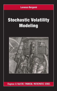 Title: Stochastic Volatility Modeling / Edition 1, Author: Lorenzo Bergomi