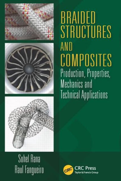 Braided Structures and Composites: Production, Properties, Mechanics, and Technical Applications / Edition 1