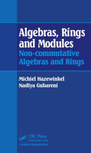 Title: Algebras, Rings and Modules: Non-commutative Algebras and Rings / Edition 1, Author: Michiel Hazewinkel