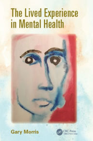 Title: The Lived Experience in Mental Health, Author: Gary Morris