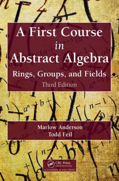 A First Course in Abstract Algebra: Rings, Groups, and Fields, Third Edition / Edition 3