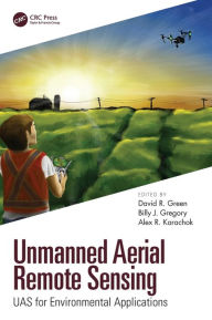 Title: Unmanned Aerial Remote Sensing: UAS for Environmental Applications / Edition 1, Author: David R. Green