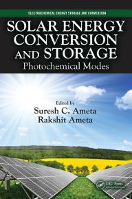 Title: Solar Energy Conversion and Storage: Photochemical Modes / Edition 1, Author: Suresh C. Ameta