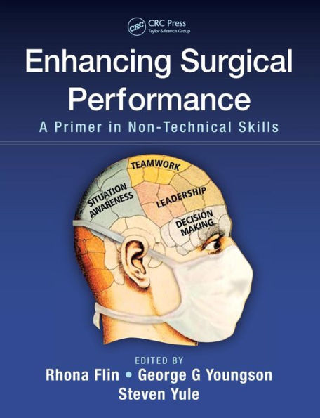 Enhancing Surgical Performance: A Primer in Non-technical Skills / Edition 1