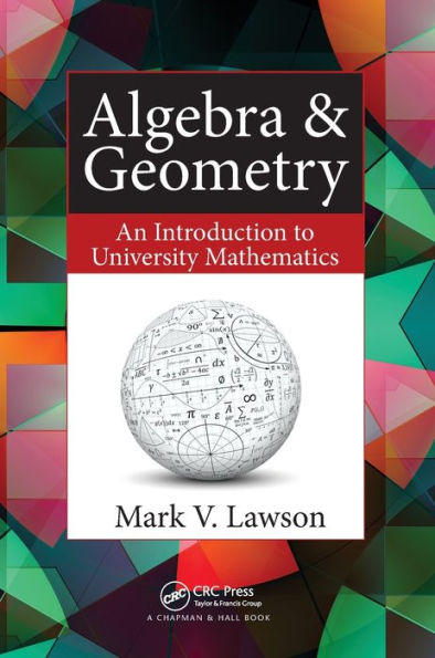 Algebra & Geometry: An Introduction to University Mathematics / Edition 1