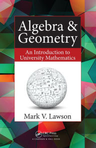 Title: Algebra & Geometry: An Introduction to University Mathematics, Author: Mark V. Lawson