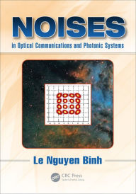 Title: Noises in Optical Communications and Photonic Systems / Edition 1, Author: Le Nguyen Binh