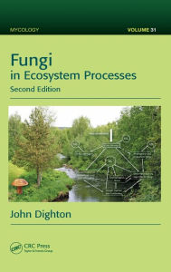 Title: Fungi in Ecosystem Processes / Edition 2, Author: John Dighton