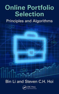 Title: Online Portfolio Selection: Principles and Algorithms / Edition 1, Author: Bin Li