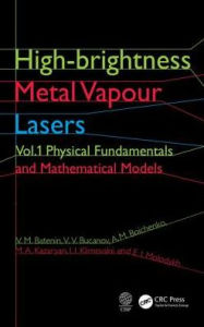 Title: High-brightness Metal Vapour Lasers: Volume I: Physical Fundamentals and Mathematical Models, Author: V. M. Batenin