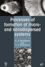 Processes of Formation of Micro -and Nanodispersed Systems / Edition 1