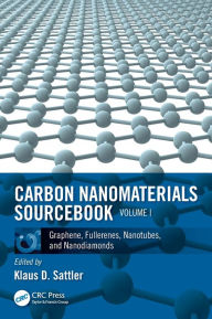 Title: Carbon Nanomaterials Sourcebook: Graphene, Fullerenes, Nanotubes, and Nanodiamonds, Volume I / Edition 1, Author: Klaus D. Sattler