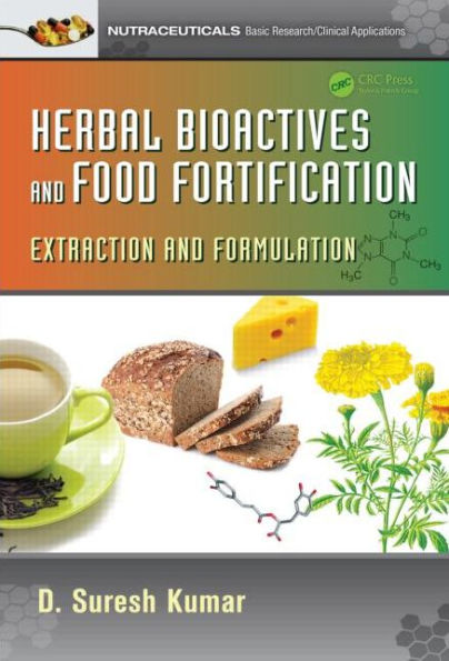 Herbal Bioactives and Food Fortification: Extraction and Formulation / Edition 1