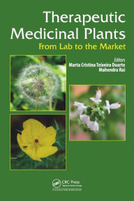 Title: Therapeutic Medicinal Plants: From Lab to the Market / Edition 1, Author: Marta C.T. Duarte