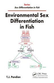 Title: Environmental Sex Differentiation in Fish / Edition 1, Author: T. J. Pandian